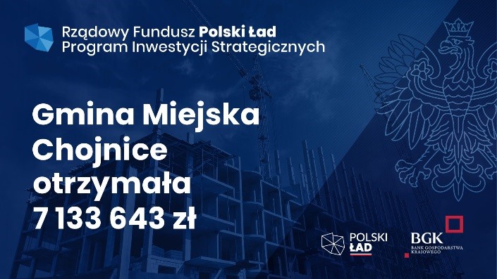 Rządowy Fundusz Polski Ład Program Inwestycji Strategicznych. Gmina Miejska Chojnice otrzymała 7 133 643 zł.